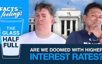 The Glass Half Full: Are We Doomed with Higher Interest Rates? (Ep. 26)